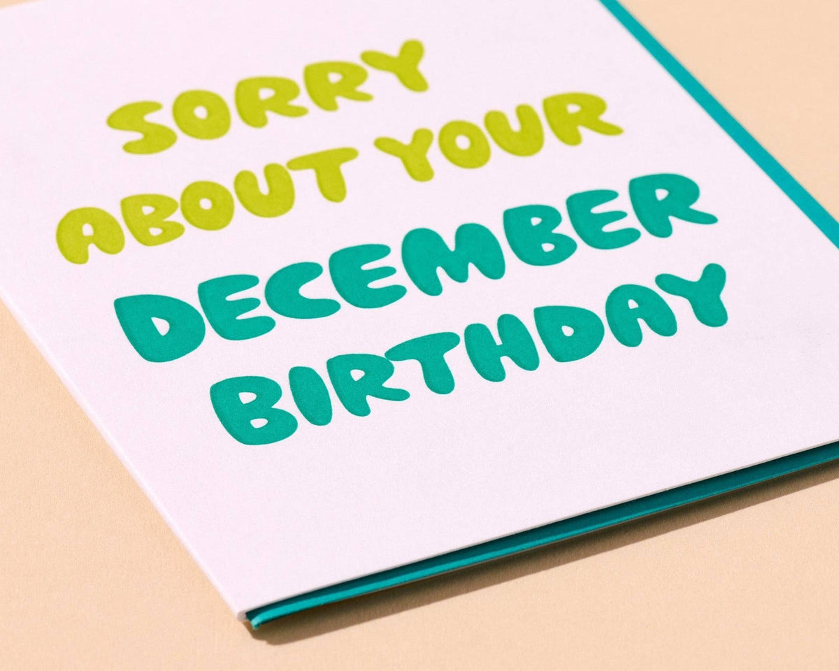 Letterpress Birthday Card—Sorry About Your December Birthday