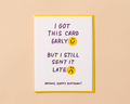 Letterpress Belated Birthday Card—Got It Early, Sent It Late