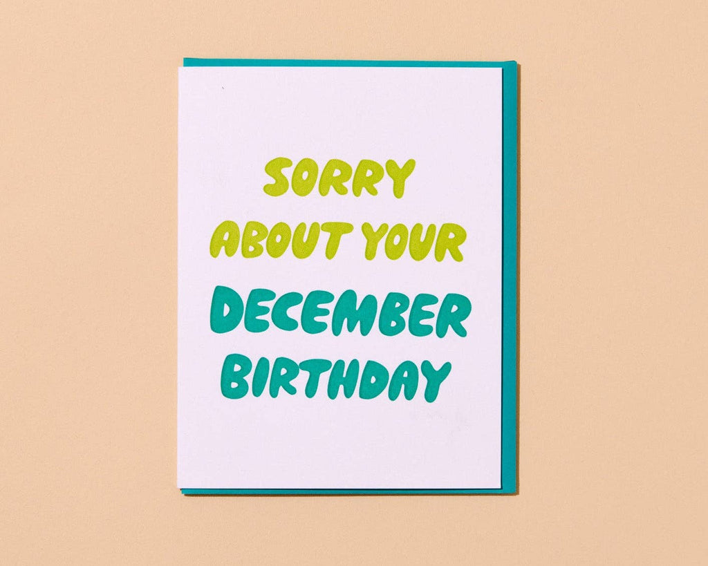 Letterpress Birthday Card—Sorry About Your December Birthday