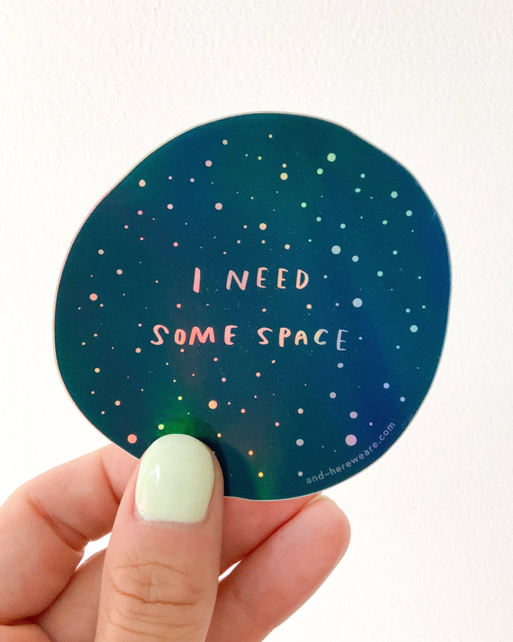 Holographic Vinyl Sticker—I Need Space
